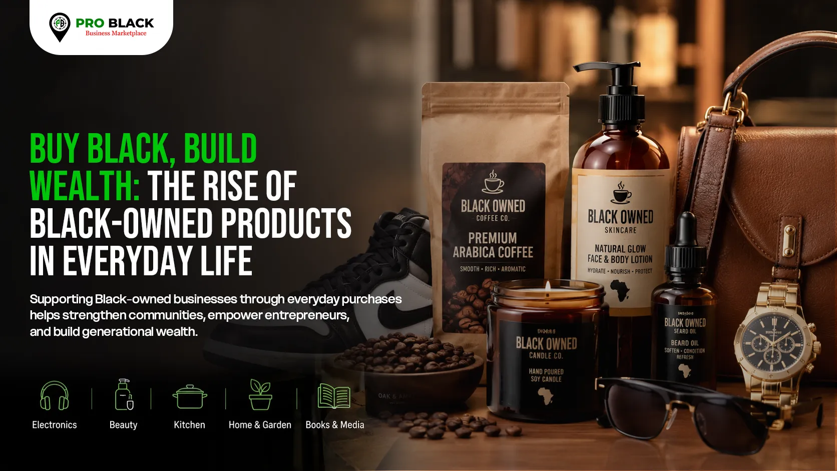 Buy Black, Build Wealth: How Black-Owned Products Are Shaping Everyday Life